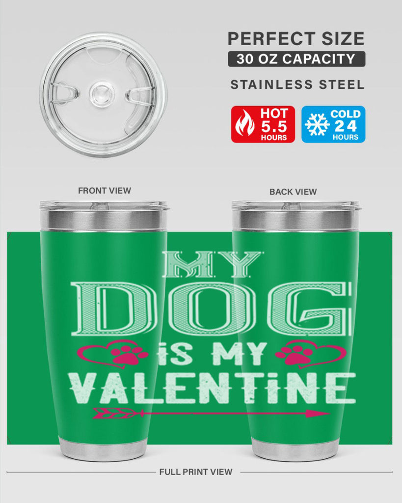 my dog is my valentine 38#- valentines day- Tumbler