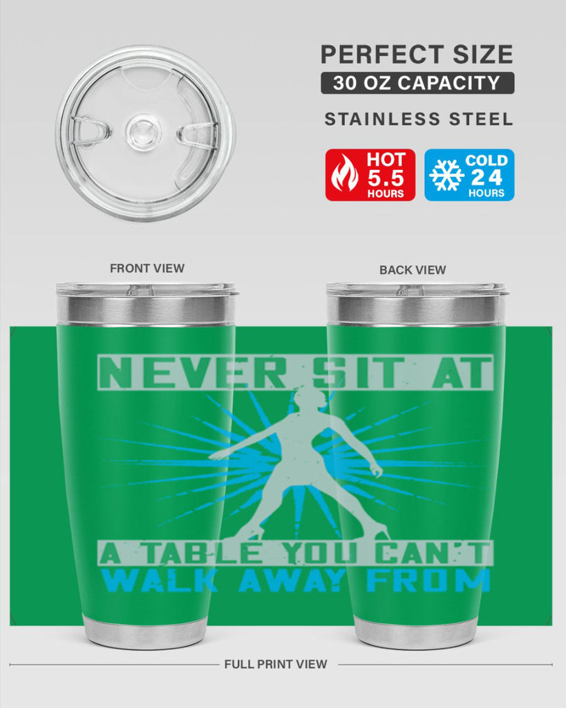 never sit at a table you cant walk away from 43#- walking- Tumbler