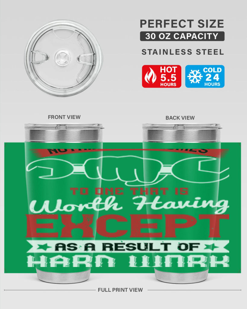 nothing ever comes to one that is worth having except as a result of hard work 23#- labor day- Tumbler