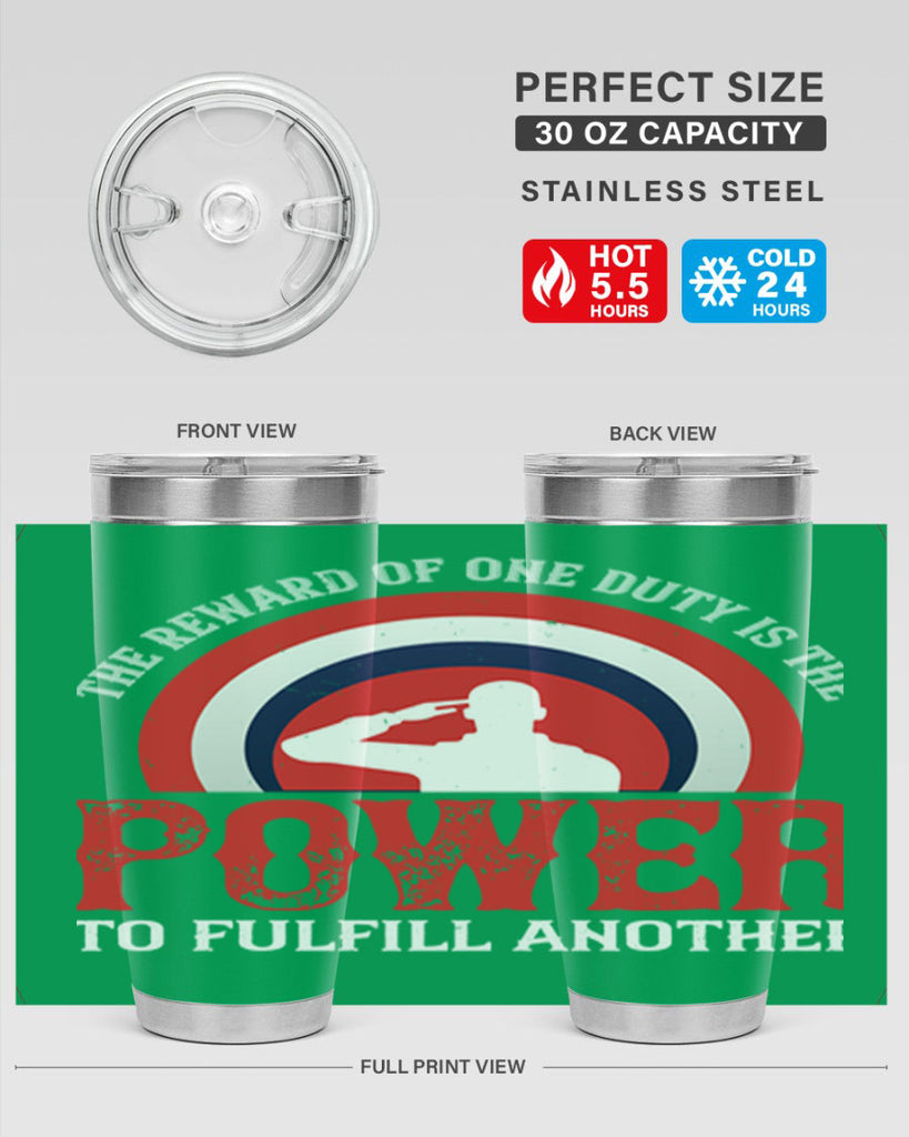 the reward of one duty is the power to fulfill another 26#- Veterns Day- Tumbler