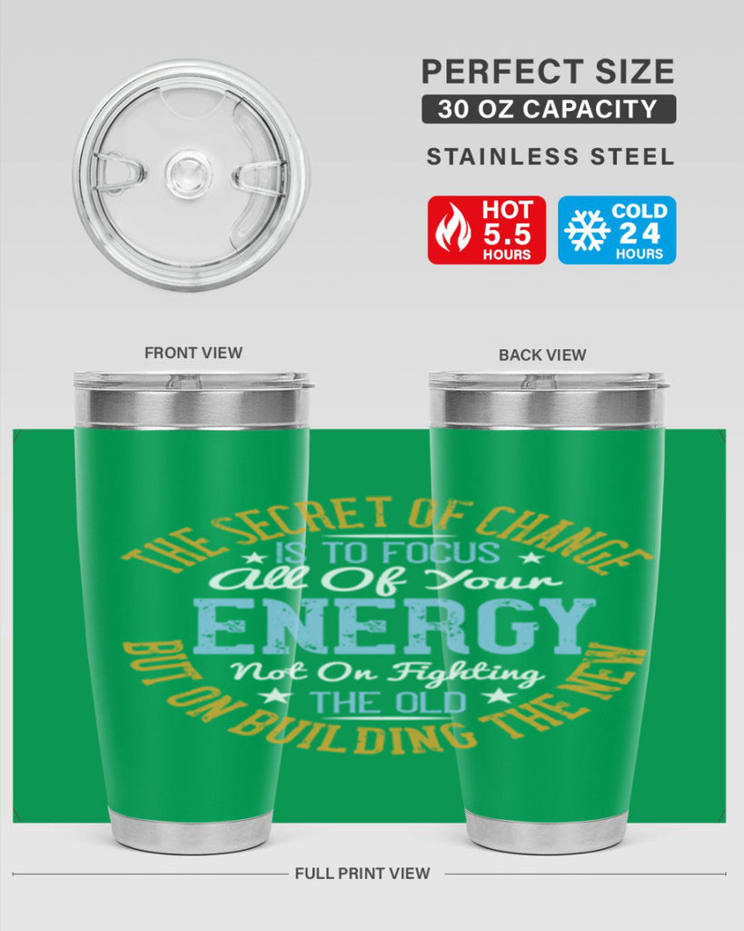 the secret of change is to focus all of your energy not on fighting 52#- yoga- Tumbler