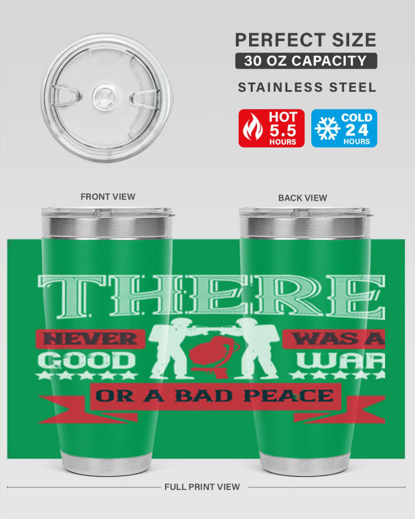 there never was a good war or a bad peace 20#- Veterns Day- Tumbler