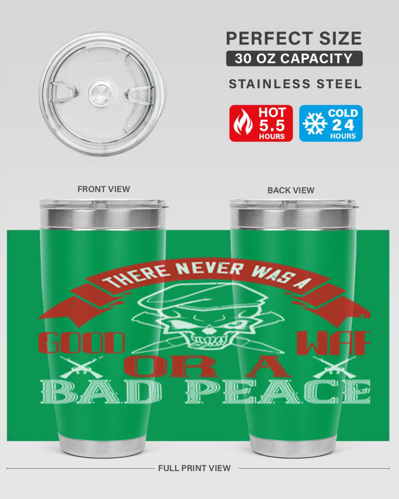 there never was a good war or a bad peace 86#- Veterns Day- Tumbler