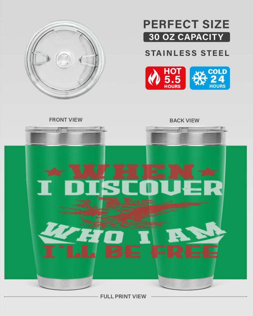 when i discover who i am Style 57#- Fourt Of July- Tumbler