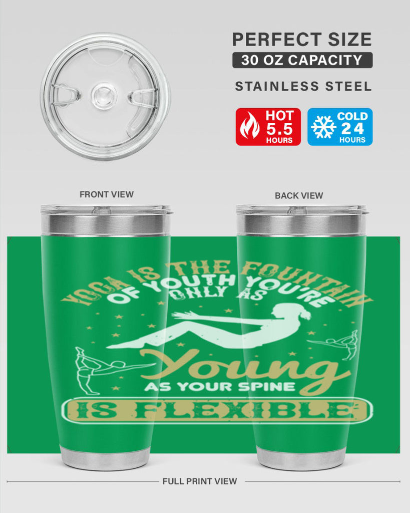 yoga is the fountain of youth you’re only as young as your spine is flexible 22#- yoga- Tumbler