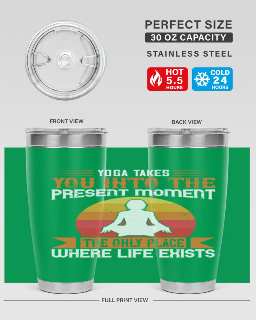 yoga takes you into the present moment the only place where life exists 8#- yoga- Tumbler