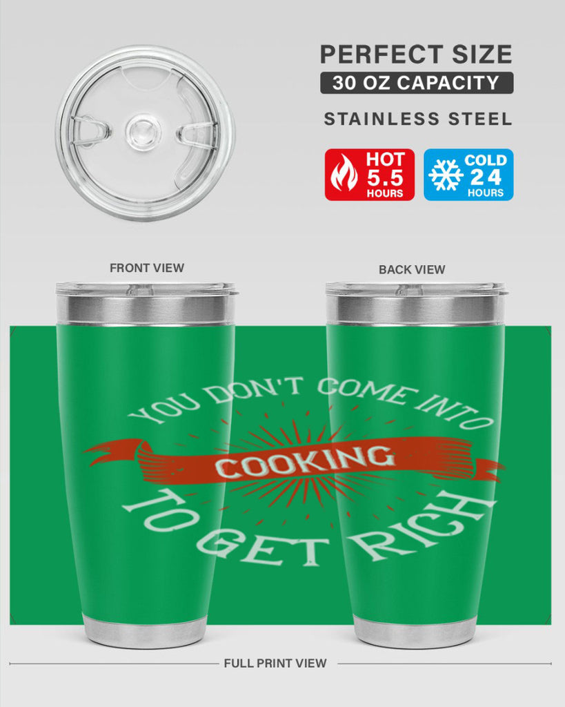 you dont come into cooking to get rich 5#- cooking- Tumbler