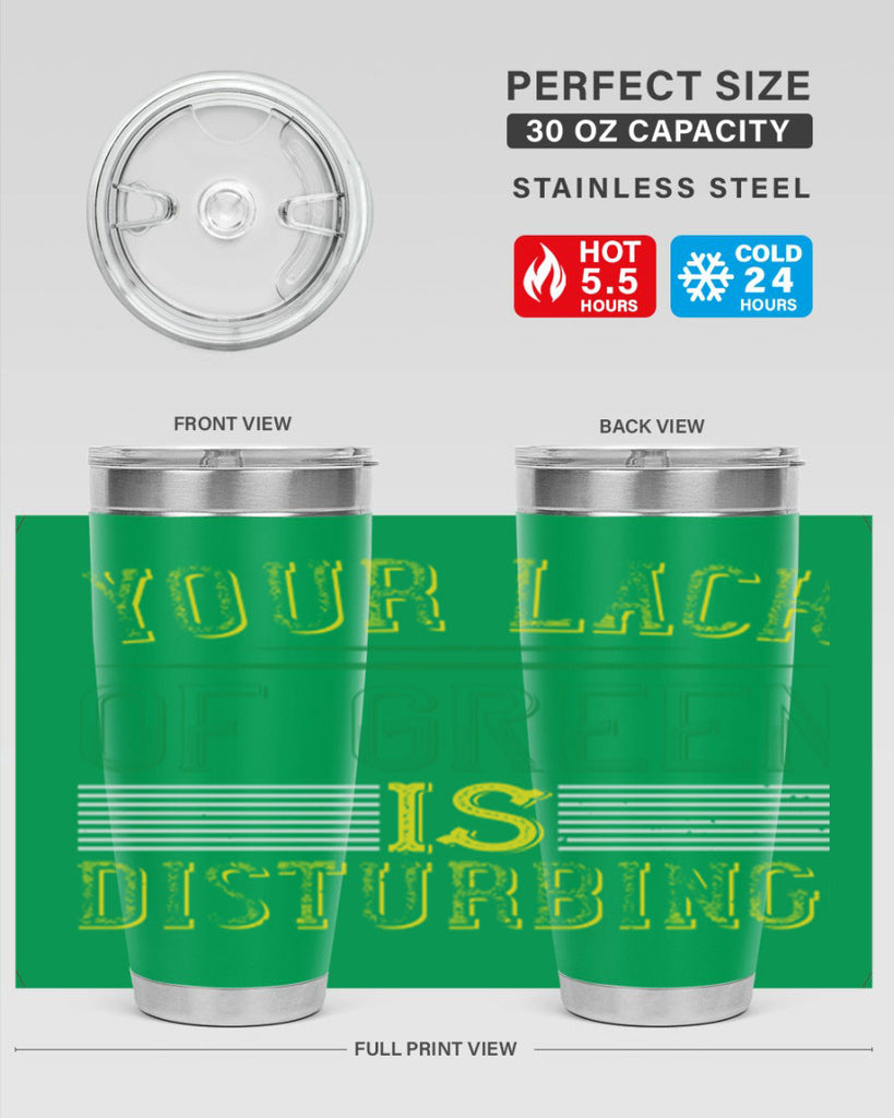 your lack of green is disturbing Style 2#- St Patricks Day- Tumbler