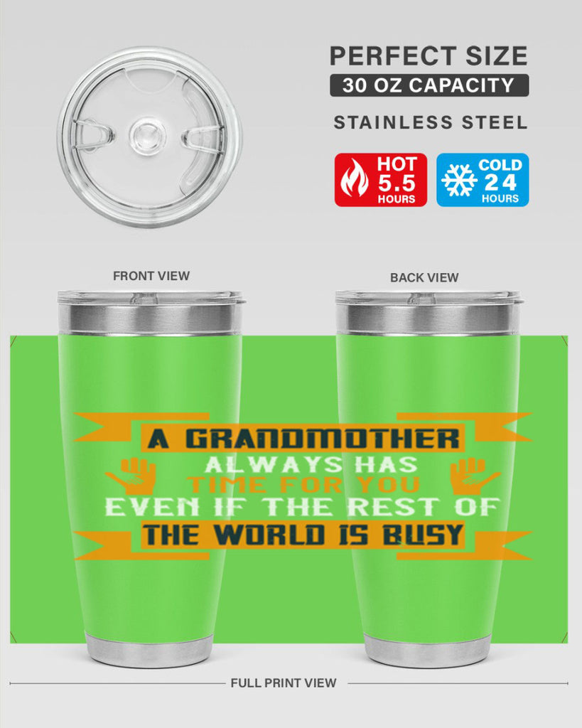A grandmother always has time for you even if the rest of the world is busy 56#- grandma - nana- Tumbler
