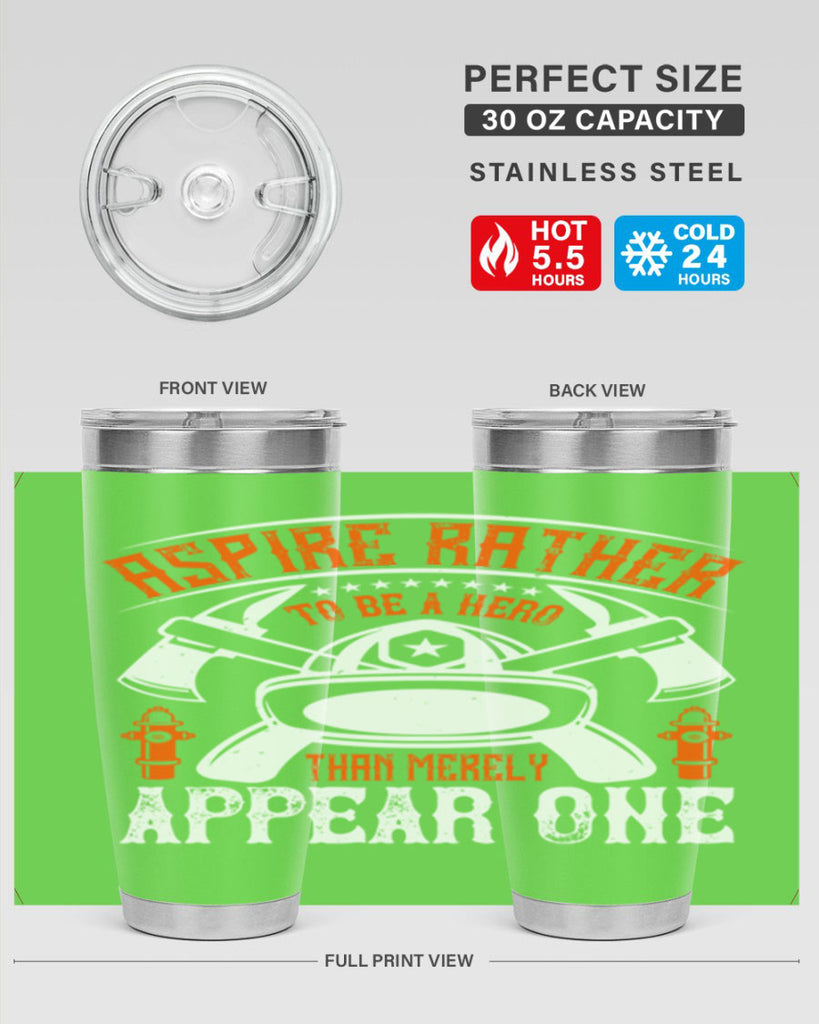 Aspire rather to be a hero than merely appear one Style 91#- fire fighter- tumbler