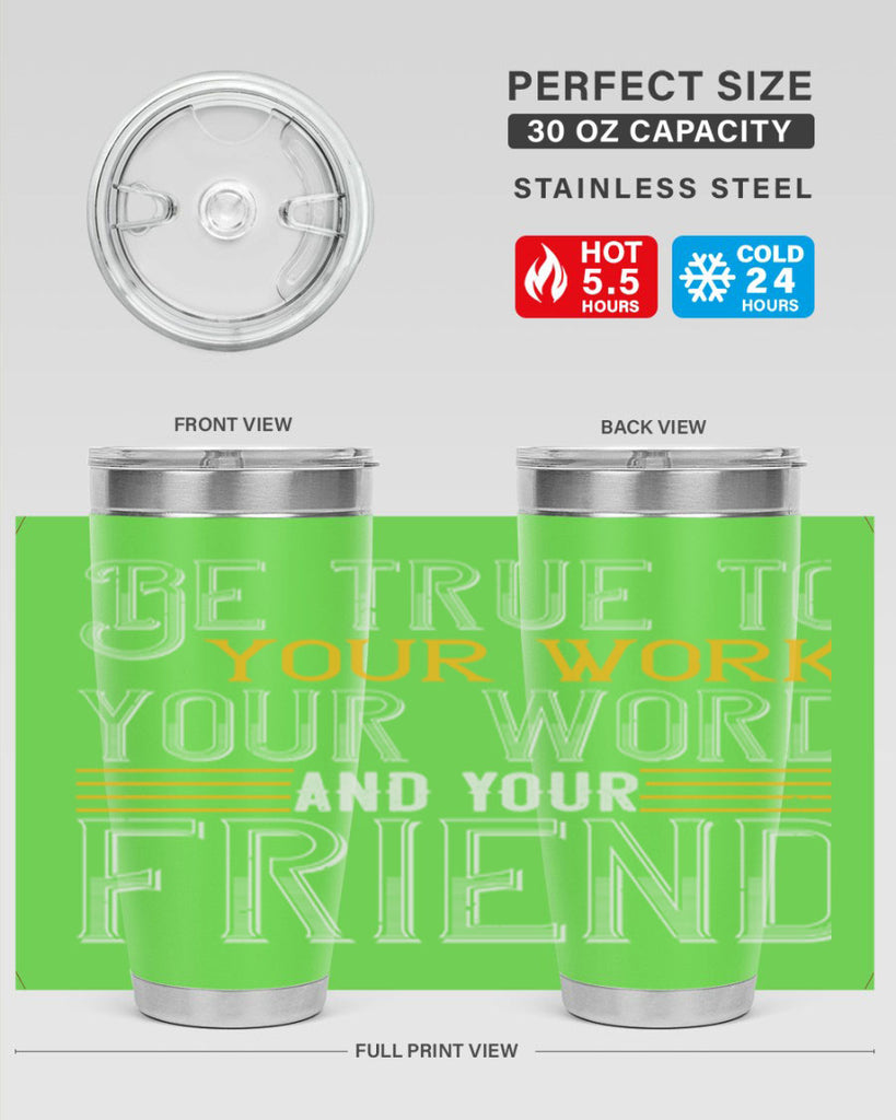 Be true to your work your word and your friend Style 143#- St Patricks Day- Tumbler
