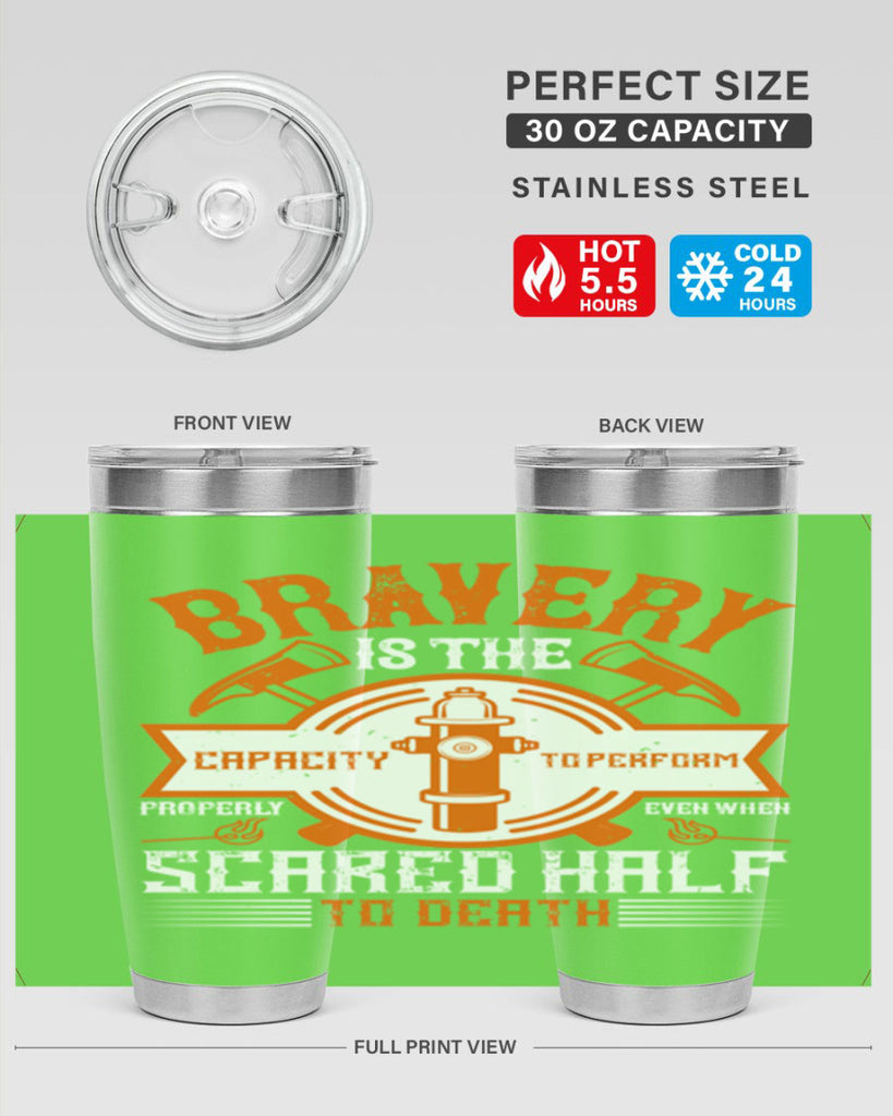 Bravery is the capacity to perform properly even when scared half to death Style 88#- fire fighter- tumbler