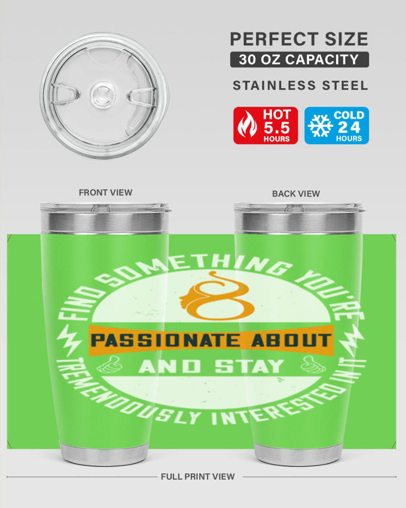 Find something you’re passionate about and stay tremendously interested in it Style 71#- womens day- Tumbler