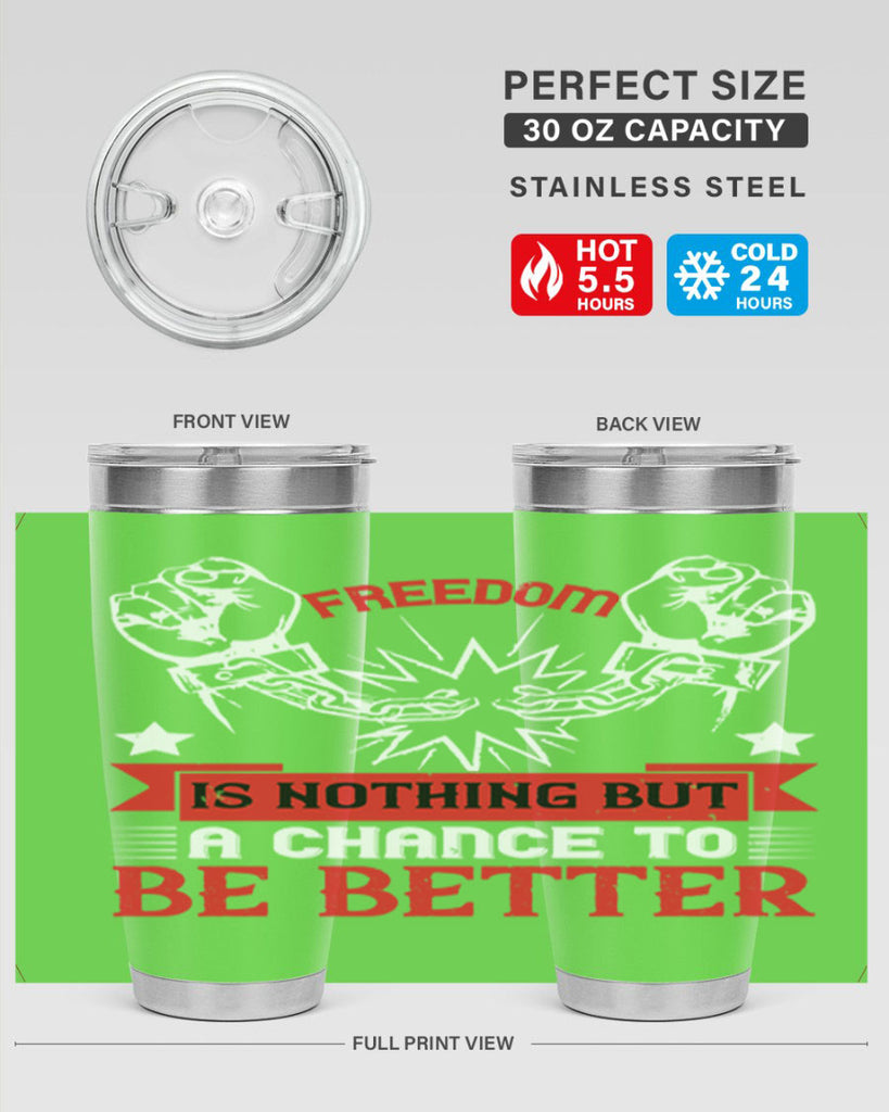 Freedom is nothing but a chance to be better Style 90#- Fourt Of July- Tumbler