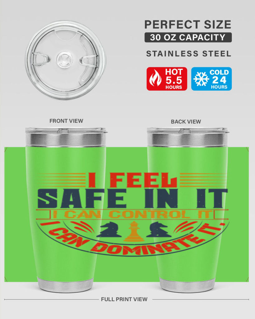 I feel safe in it I can control it I can dominate it 45#- chess- Tumbler