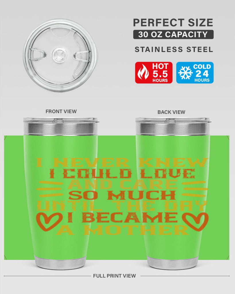 I never knew I could love and care so much until the day I became a mother Style 116#- baby- tumbler