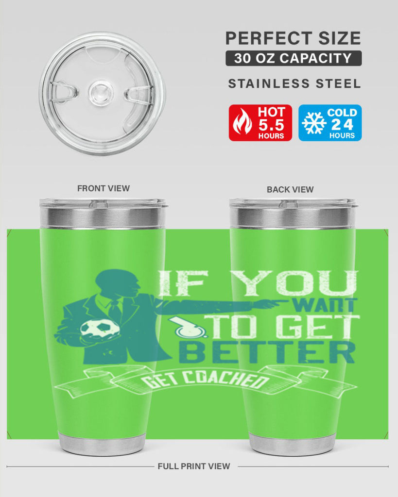 If you want to get better get coached Style 30#- coaching- tumbler