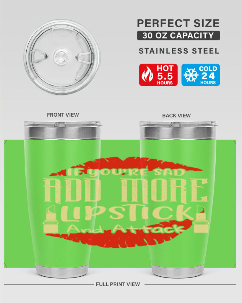 If youre sad add more lipstick and attack Style 203#- make up- Tumbler