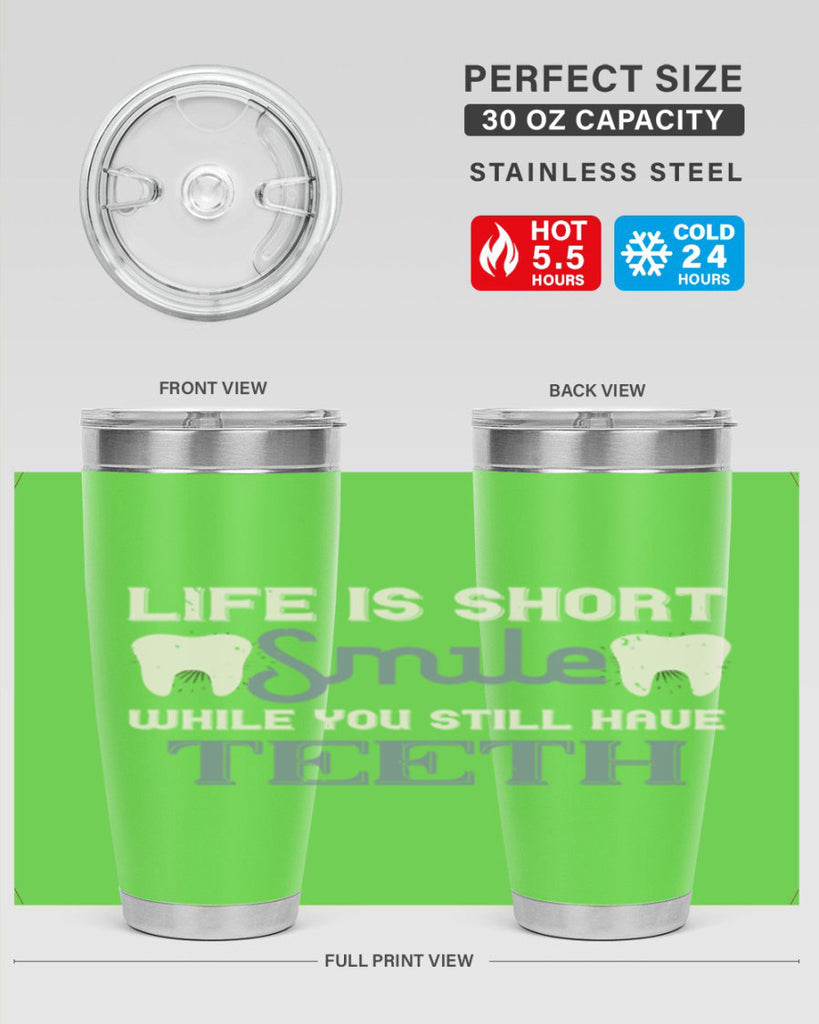 Life is short smile while you still Style 27#- dentist- tumbler
