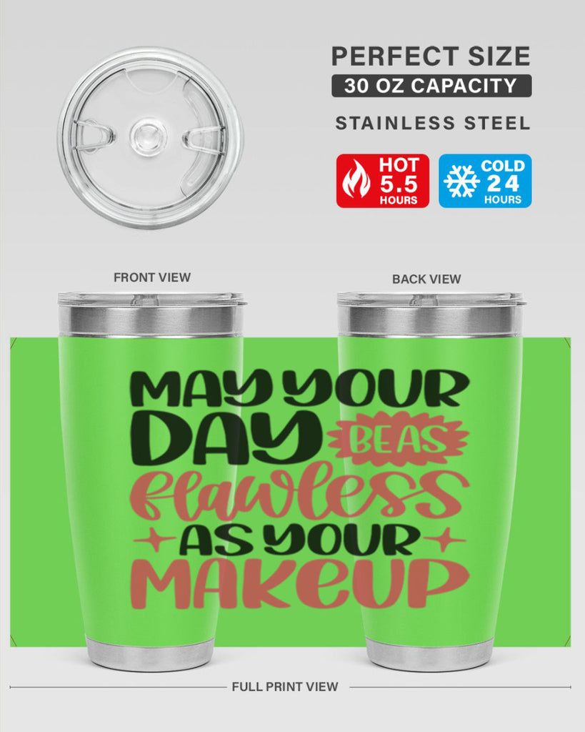 May Your Day Be As Flawless As Your Makeup Style 37#- make up- Tumbler