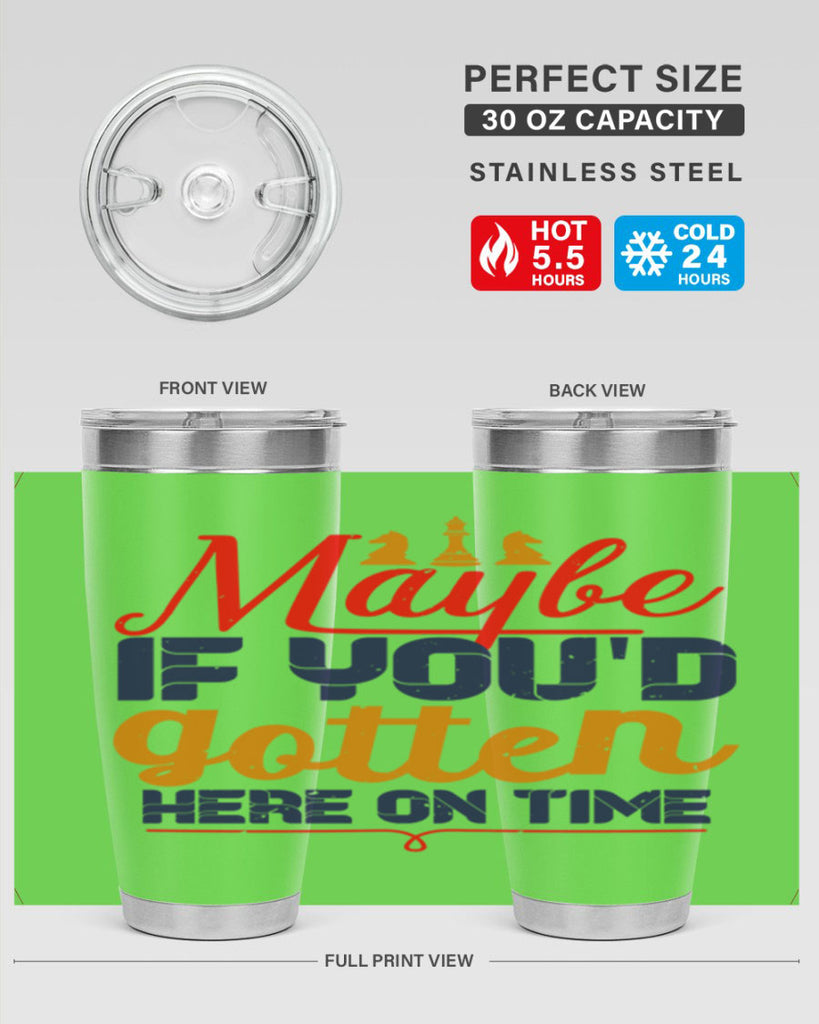 Maybe if youd gotten here on time 24#- chess- Tumbler