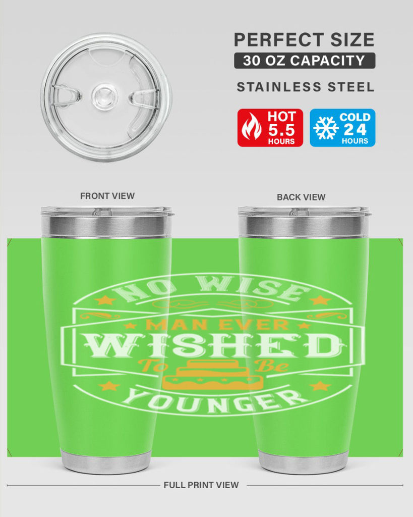 No wise man ever wished to be younger Style 40#- birthday- tumbler