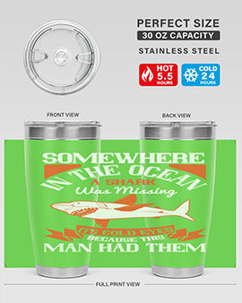 Somewhere in the ocean a shark was missing its cold eyes because this man had them Style 20#- shark  fish- Tumbler