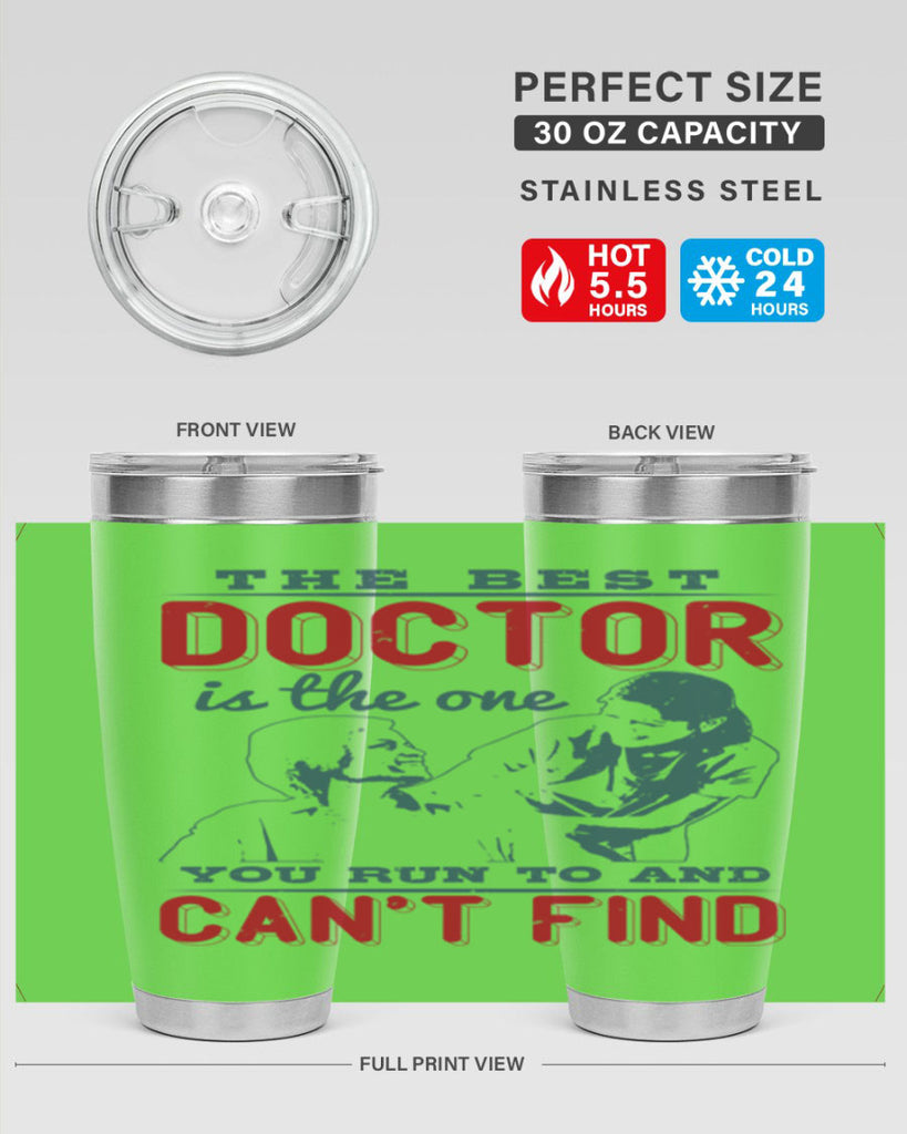 The best doctor is the one you run to and cant find Style 24#- medical- tumbler