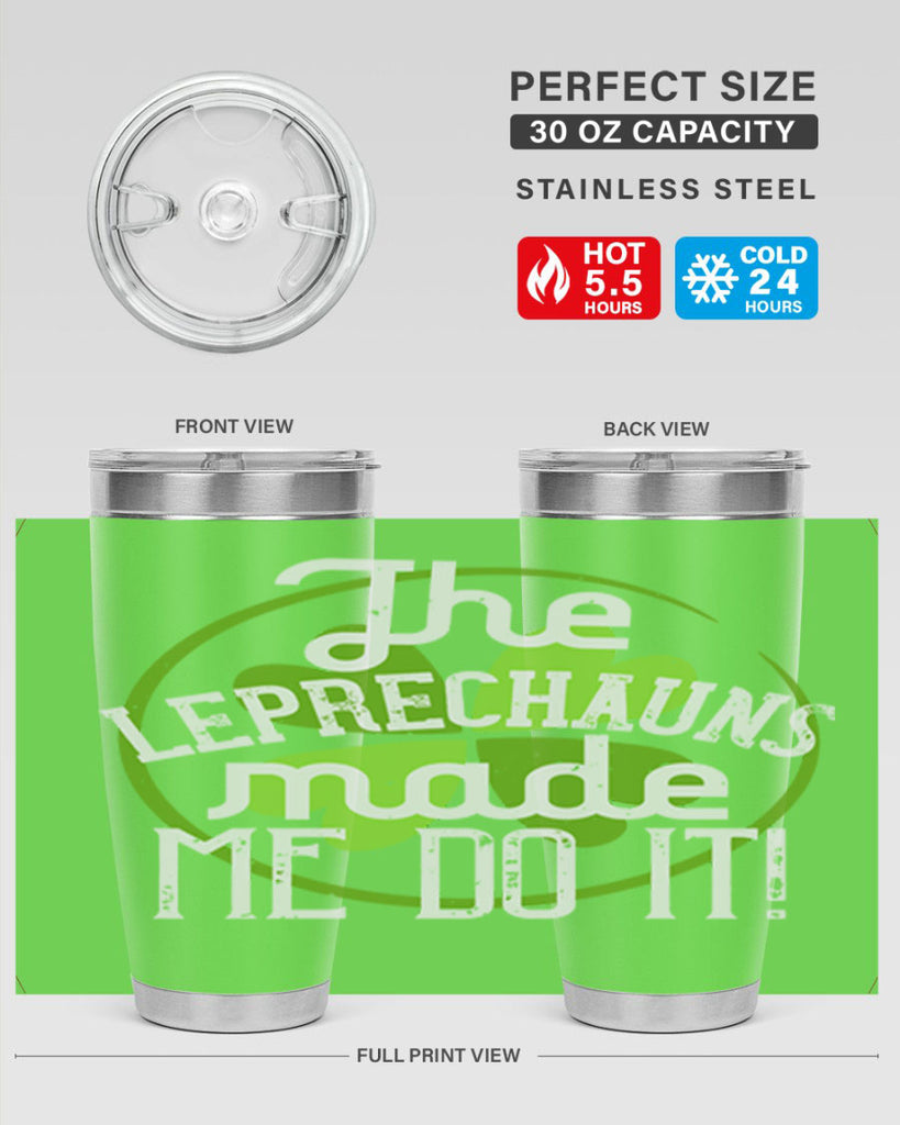 The leprechauns made me do it Style 11#- St Patricks Day- Tumbler