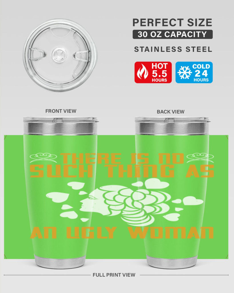 There is no such thing as an ugly woman Style 25#- womens day- Tumbler