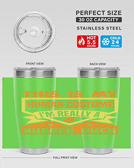 This Is My Human Costume Im Really A Rubber Duck Style 13#- duck- Tumbler