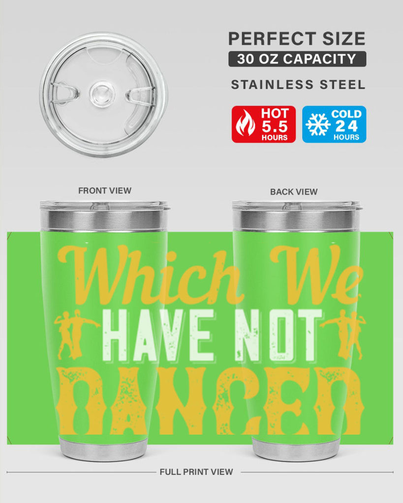 We should consider every day lost on which we have not danced at least once 42#- dance- Tumbler