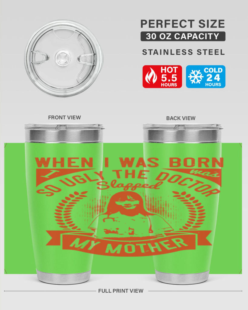 When I was born I was so ugly the doctor slapped my mother Style 11#- medical- tumbler