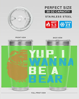 Yup, I wanna be a bear 36#- Bears- Tumbler