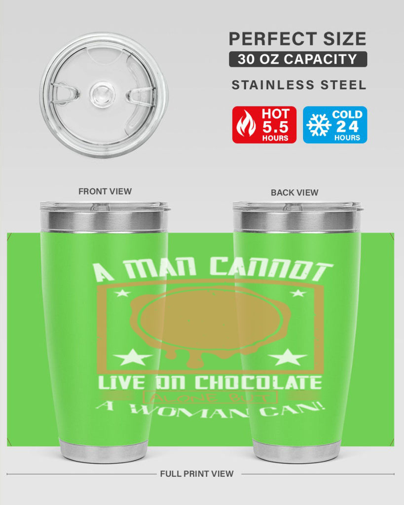 a man cannot live on chocolate alonebut a woman can 39#- chocolate- Tumbler