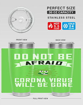 do not be afraid corona virus will be gone Style 56#- corona virus- Tumbler