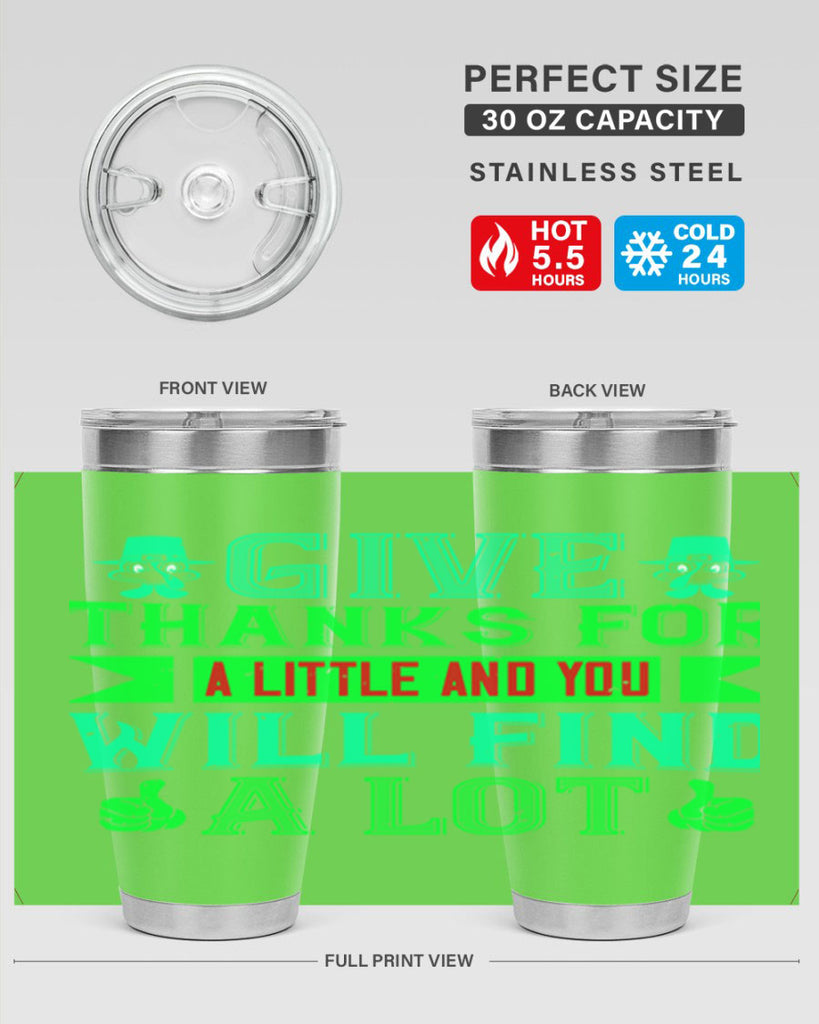 give thanks for a little and you will find a lot 43#- thanksgiving- Tumbler