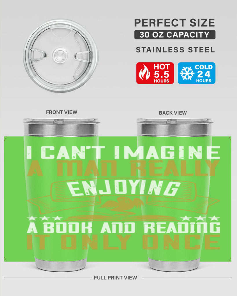 i can’t imagine a man really enjoying a book and reading it only once 69#- reading- Tumbler