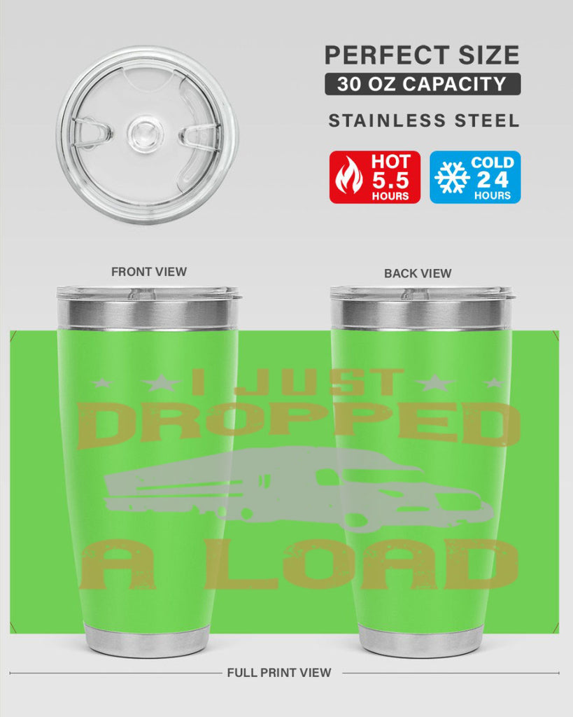 i just dropped a load Style 43#- truck driver- tumbler
