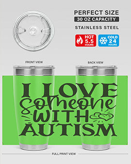 i love someone with autism Style 22#- autism- Tumbler