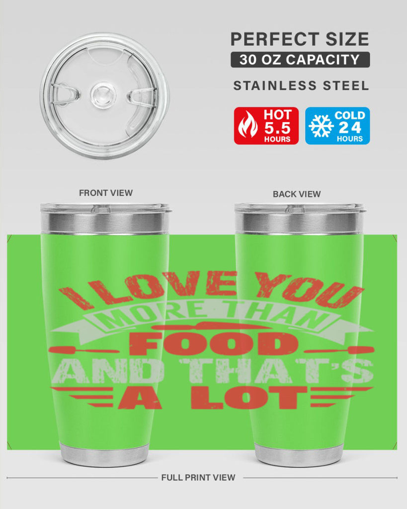 i love you more than food 37#- bbq- Tumbler