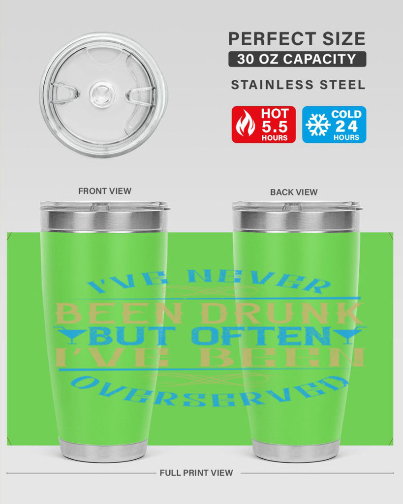i’ve never been drunk but often i’ve been overserved 35#- drinking- Tumbler