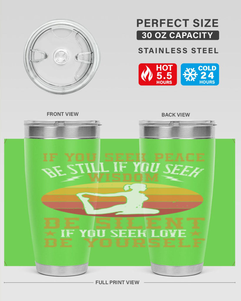 if you seek peace be still if you seek wisdom be silent if you seek love be yourself 86#- yoga- Tumbler