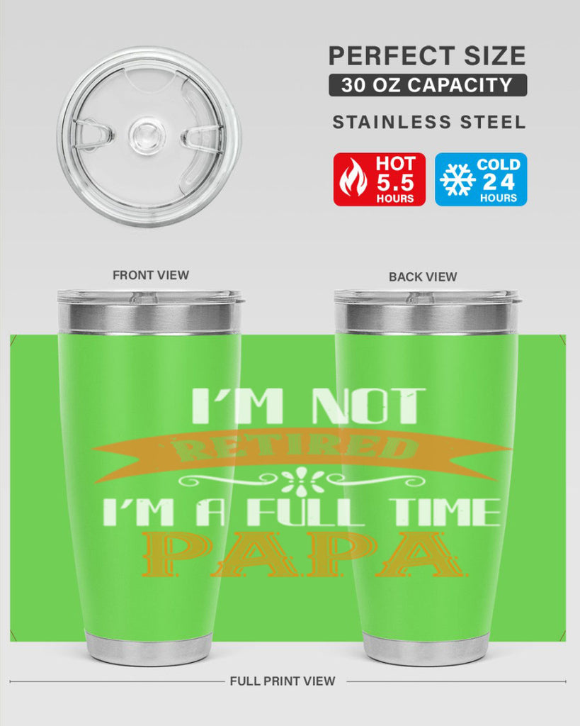 im not retired im a full time 36#- grandpa - papa- Tumbler