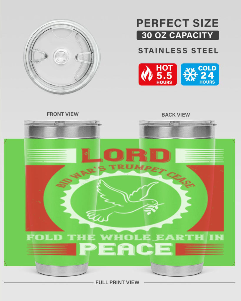 lord bid war’s trumpet cease fold the whole earth in peace 48#- Veterns Day- Tumbler