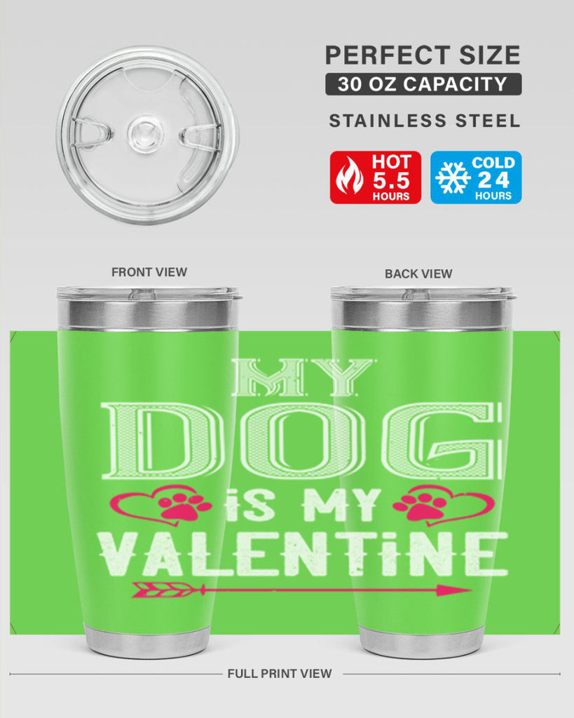 my dog is my valentine 38#- valentines day- Tumbler