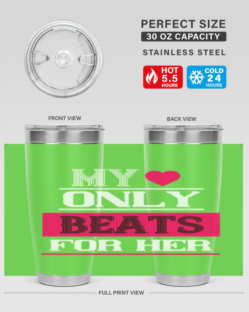 my love only beats for her 36#- valentines day- Tumbler