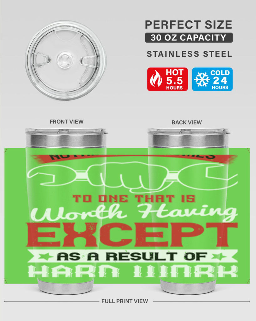 nothing ever comes to one that is worth having except as a result of hard work 23#- labor day- Tumbler