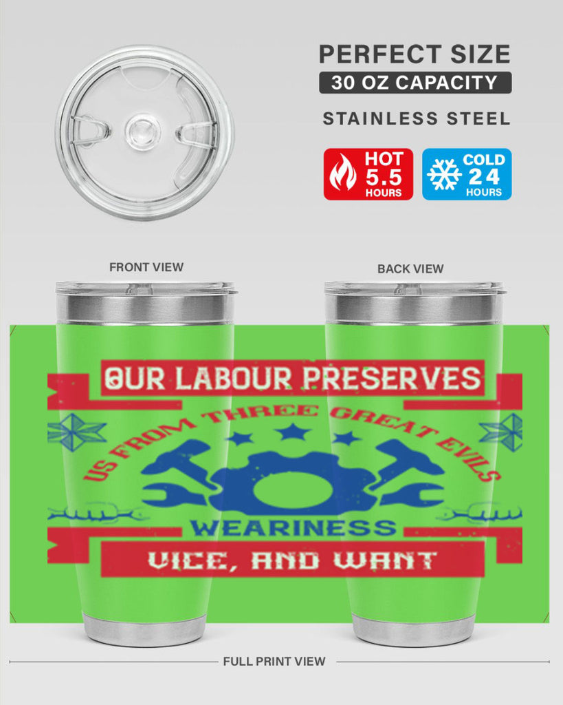 our labour preserves us from three great evils — weariness vice and want 2#- labor day- Tumbler