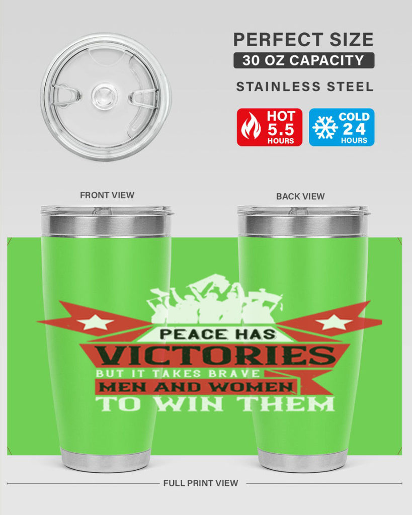 peace has victories but it takes brave men and women to win them 96#- Veterns Day- Tumbler